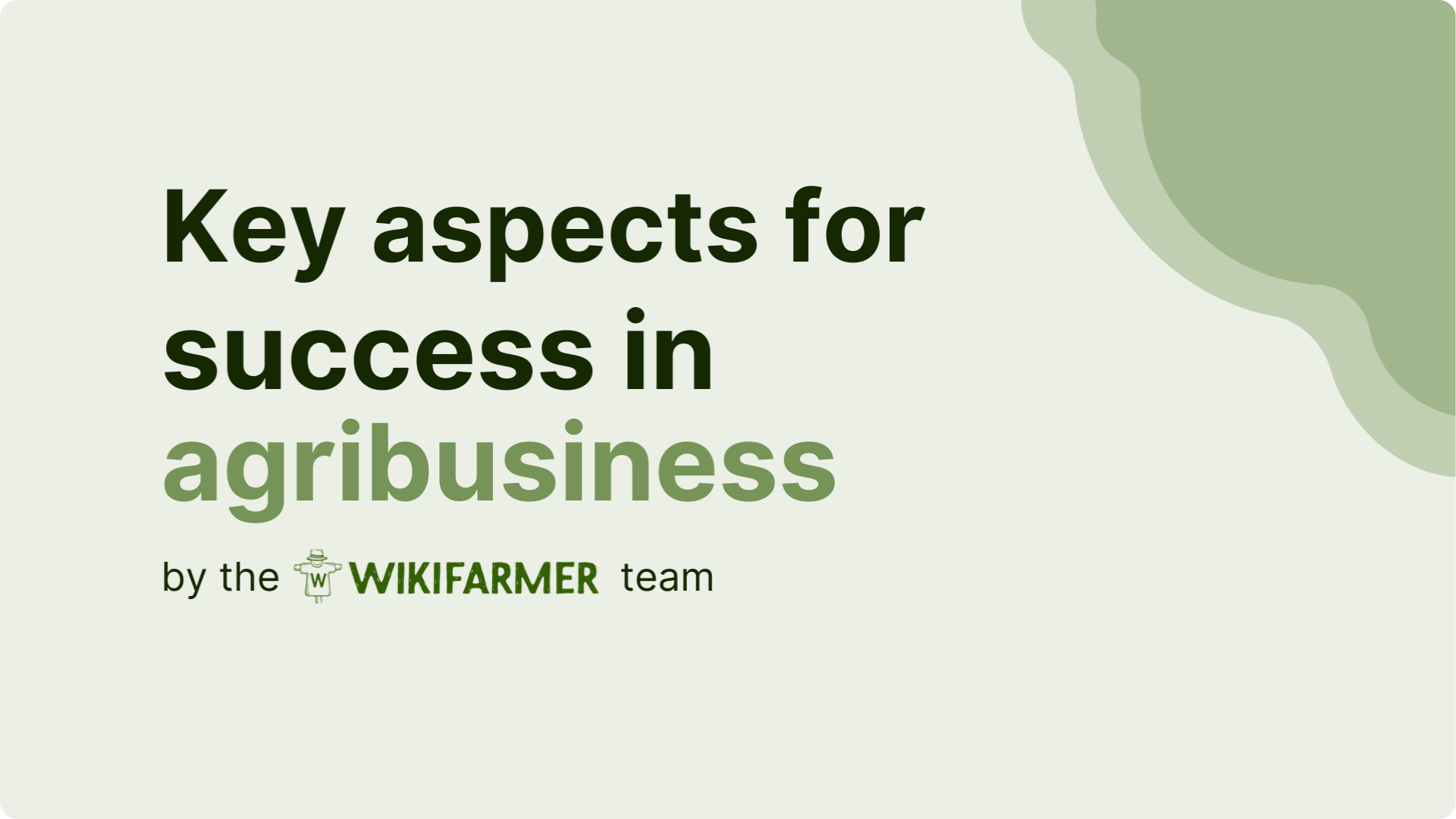 Key aspects for success in agribusiness Key aspects for success in agribusiness