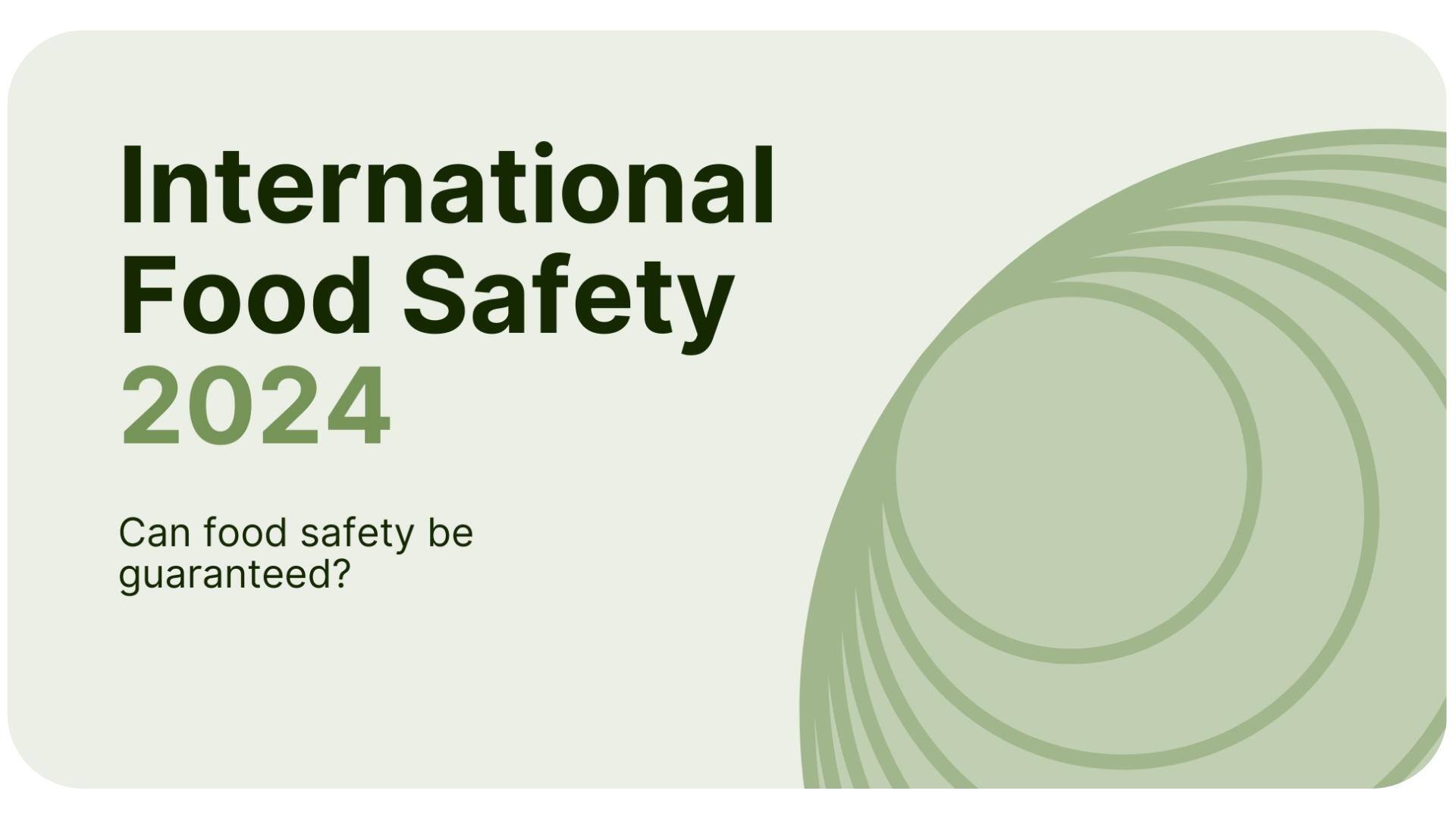 Is Food Safety a given in 2024? ¿Es la comida segura una realidad?