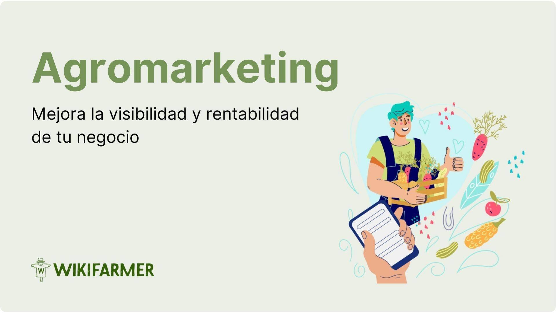 Cómo aumentar la rentabilidad de tu cultivo: Agromarketing 101 Cómo aumentar la rentabilidad de tu cultivo: Agromarketing 101