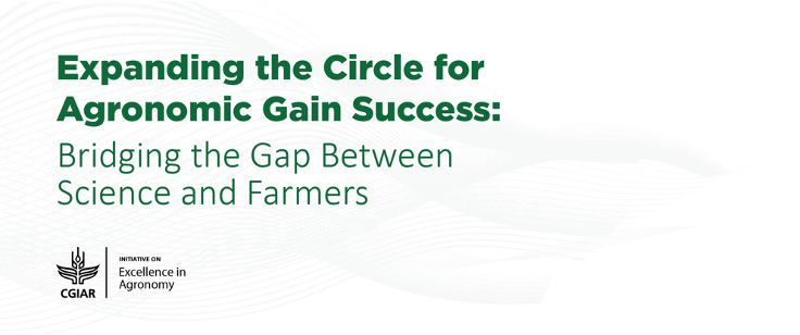 Expanding the Circle for Agronomic Gain Success: Bridging the Gap Between Science and Farmers